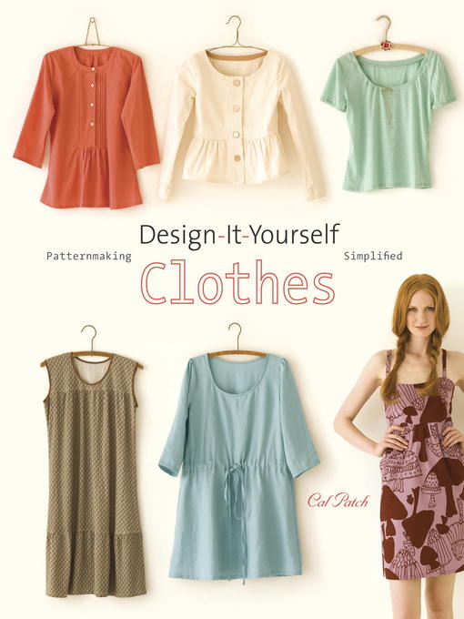 Title details for Design-It-Yourself Clothes by Cal Patch - Wait list